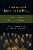 Reformation Readings of Paul: Explorations in History and Exegesis, Edited by Michael Allen and Jonathan A. Linebaugh