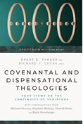Covenantal and Dispensational Theologies: Four Views on the Continuity of Scripture, Edited by Brent E. Parker and Richard J. Lucas