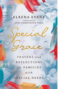 Special Grace: Prayers and Reflections for Families with Special Needs, By Elrena Evans