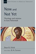 Now and Not Yet: Theology and Mission in Ezra–Nehemiah, By Dean R. Ulrich