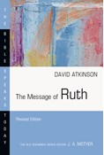 The Message of Ruth: The Wings of Refuge, By David J. Atkinson