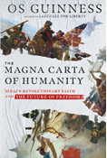 The Magna Carta of Humanity: Sinai's Revolutionary Faith and the Future of Freedom, By Os Guinness