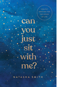 Can You Just Sit with Me?: Healthy Grieving for the Losses of Life, By Natasha Smith