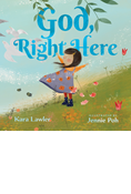 God, Right Here: Meeting God in the Changing Seasons, By Kara Lawler