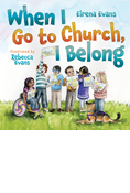 When I Go to Church, I Belong: Finding My Place in God's Family as a Child with Special Needs, By Elrena Evans