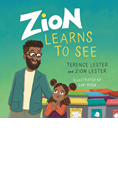 Zion Learns to See: Opening Our Eyes to Homelessness, By Terence Lester and Zion Lester