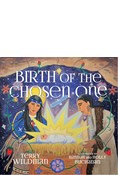 Birth of the Chosen One: A First Nations Retelling of the Christmas Story, By Terry Wildman