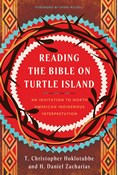 Reading the Bible on Turtle Island: An Invitation to North American Indigenous Interpretation, By H. Daniel Zacharias and T. Christopher Hoklotubbe