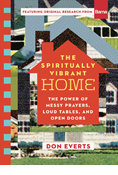 The Spiritually Vibrant Home: The Power of Messy Prayers, Loud Tables, and Open Doors, By Don Everts