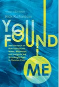 You Found Me: New Research on How Unchurched Nones, Millennials, and Irreligious Are Surprisingly Open to Christian Faith, By Rick Richardson