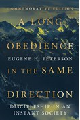 A Long Obedience in the Same Direction: Discipleship in an Instant Society, By Eugene H. Peterson