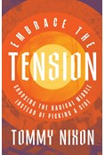 Embrace the Tension: Choosing the Radical Middle Instead of Picking a Side, By Tommy Nixon