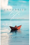 An Unhurried Life: Following Jesus' Rhythms of Work and Rest, By Alan Fadling