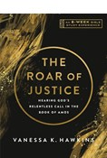 The Roar of Justice: Hearing God's Relentless Call in the Book of Amos—An 8-Week Bible Study with Video Access, By Vanessa K. Hawkins