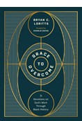 Grace to Overcome: 31 Devotions on God's Work Through Black History, By Bryan C. Loritts