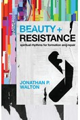 Beauty and Resistance: Spiritual Rhythms for Formation and Repair, By Jonathan P. Walton
