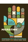 Migration: Experiencing God’s Care for Immigrants - A 6-Week Interactive Bible Study, By Alexis Busetti and Dorcas Cheng-Tozun