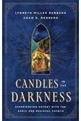 Candles in the Darkness: Experiencing Advent with the Early and Medieval Church, By Lynneth Miller Renberg and Adam R Renberg