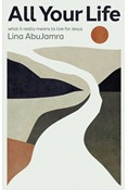 All Your Life: What It Really Means to Live for Jesus, By Lina AbuJamra