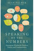 Speaking by the Numbers: Enneagram Wisdom for Teachers, Pastors, and Communicators, By Sean Palmer