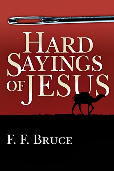 Hard Sayings of Jesus, By F. F. Bruce