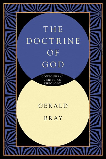 The Doctrine of God, By Gerald L. Bray