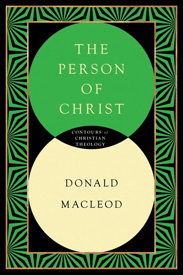 The Person of Christ, By Donald Macleod