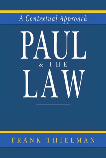 Paul &amp; the Law: A Contextual Approach, By Frank Thielman