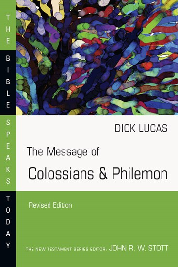 The Message of Colossians &amp; Philemon, By Dick Lucas
