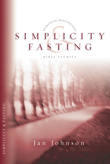 Simplicity &amp; Fasting, By Jan Johnson