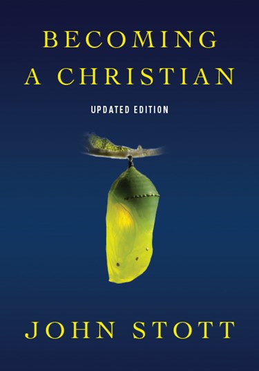 Becoming a Christian, By John Stott