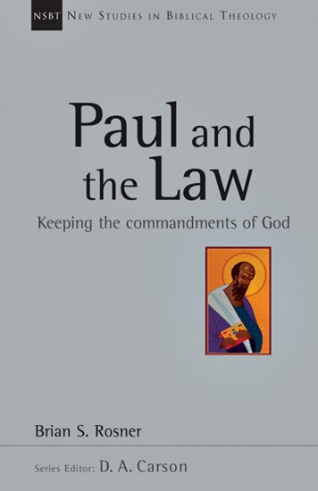 Paul and the Law: Keeping the Commandments of God, By Brian S. Rosner
