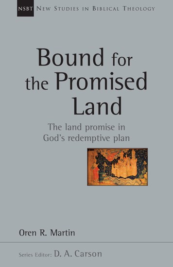 Bound for the Promised Land, By Oren Martin