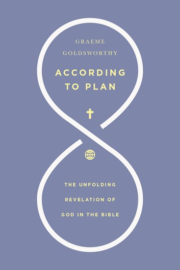 According to Plan: The Unfolding Revelation of God in the Bible, By Graeme Goldsworthy