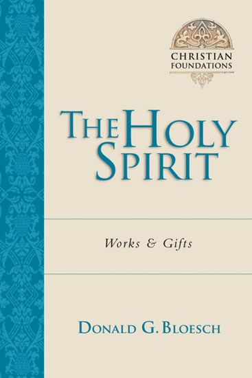 The Holy Spirit: Works  Gifts, By Donald G. Bloesch