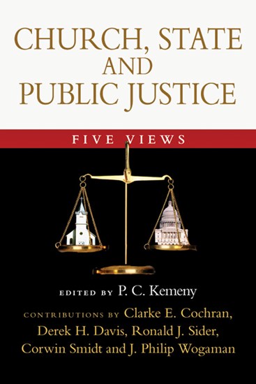 Church, State and Public Justice: Five Views, Edited by P. C. Kemeny