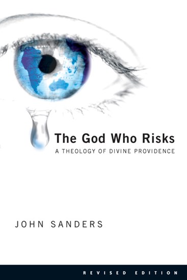 The God Who Risks: A Theology of Divine Providence, By John Sanders