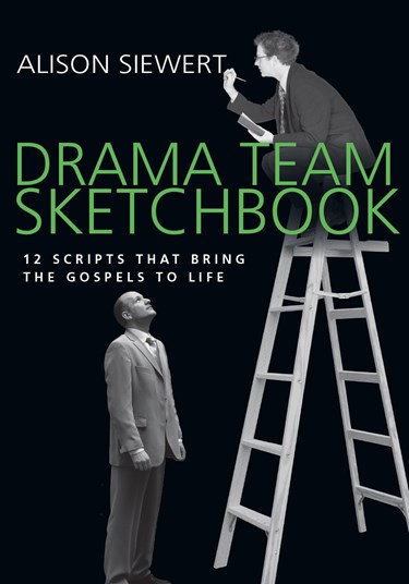 Drama Team Sketchbook: 12 Scripts that Bring the Gospels to Life, By Alison Siewert