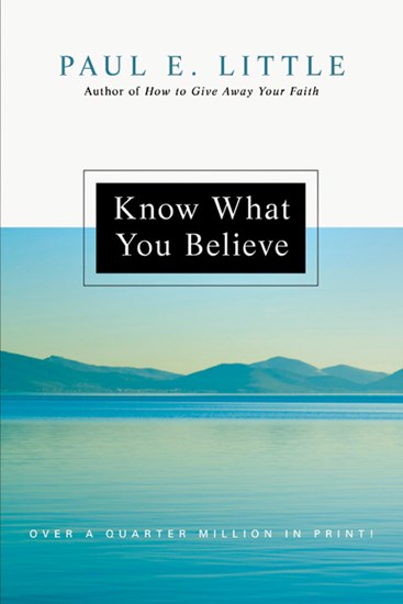 Know What You Believe, By Paul E. Little