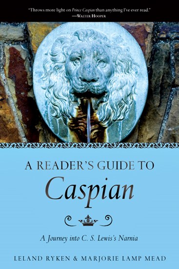 A Reader's Guide to Caspian: A Journey into C. S. Lewis's Narnia, By Leland Ryken and Marjorie Lamp Mead
