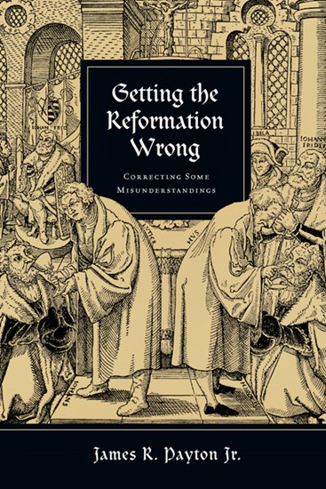 Getting the Reformation Wrong