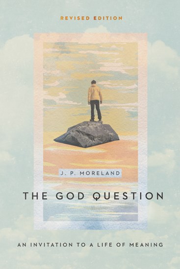 The God Question: An Invitation to a Life of Meaning, By J. P. Moreland