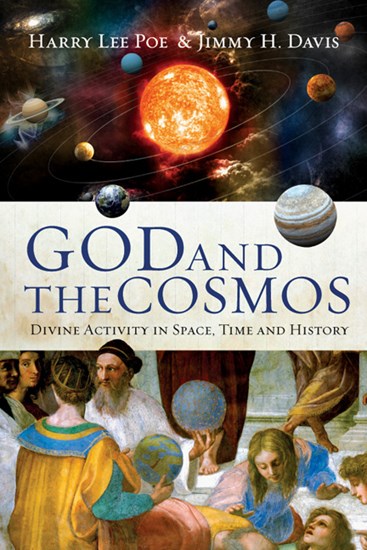 God and the Cosmos: Divine Activity in Space, Time and History, By Harry Lee Poe and Jimmy H. Davis
