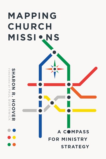 Mapping Church Missions: A Compass for Ministry Strategy, By Sharon R. Hoover
