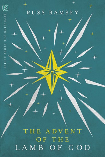 The Advent of the Lamb of God, By Russ Ramsey