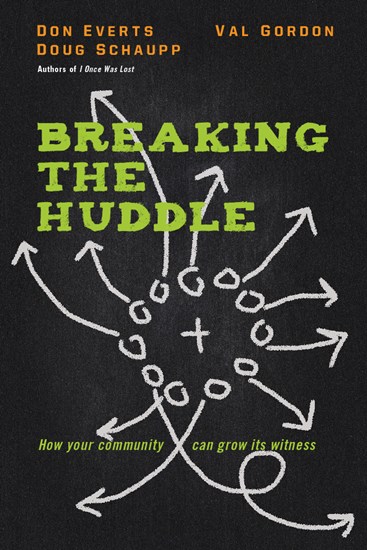Breaking the Huddle: How Your Community Can Grow Its Witness, By Don Everts and Doug Schaupp and Val Gordon