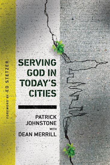 Serving God in Today's Cities: Facing the Challenges of Urbanization, By Patrick Johnstone
