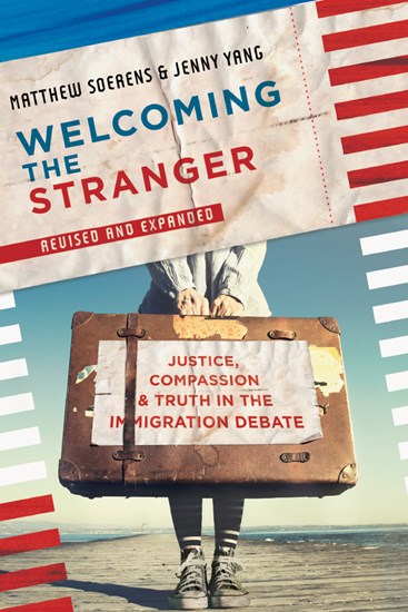 Welcoming the Stranger, By Matthew Soerens and Jenny Yang and Leith Anderson