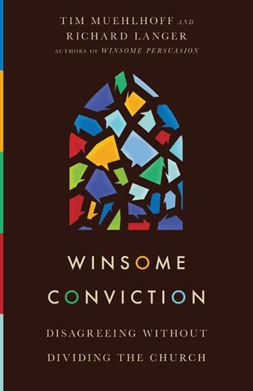 Winsome Conviction: Disagreeing Without Dividing the Church, By Tim Muehlhoff and Richard Langer