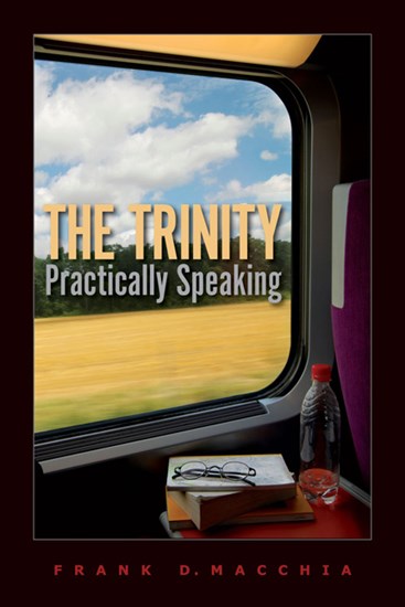 The Trinity, Practically Speaking, By Frank D. Macchia